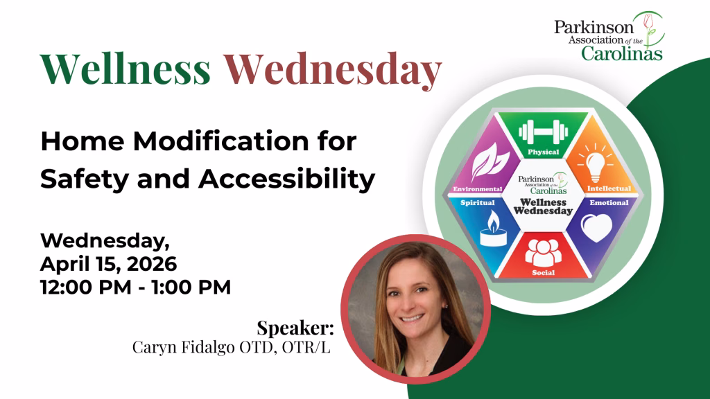 Promotional flyer for “Wellness Wednesday: Home Modification for Safety and Accessibility,” hosted by Parkinson Association of the Carolinas, featuring speaker Caryn Fidalgo OTD, OTR/L. Session is April 15, 2026, from 12–1 PM.
