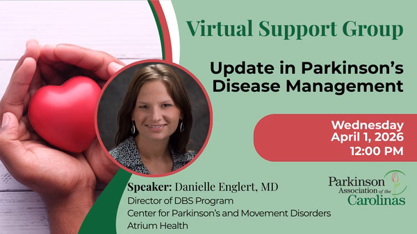 Virtual Support Group flyer for an event titled Update in Parkinson’s Disease Management. Includes a photo of speaker Danielle Englert, MD, and event details for April 1, 2026, 12 PM, hosted by Parkinson Association of the Carolinas.