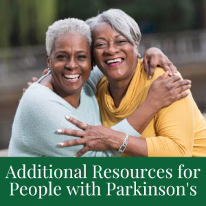 Two smiling older women hugging outdoors, with the text Additional Resources for People with Parkinsons at the bottom of the image.